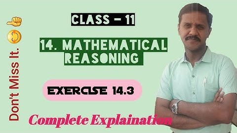 Class -11 MATH:: 14. MATHEMATICAL REASONING :: EXERCISE 14.3 Completely Solved:: LOKESH. R😊💐