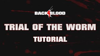 Back 4 Blood – “Trial of the Worm Tutorial