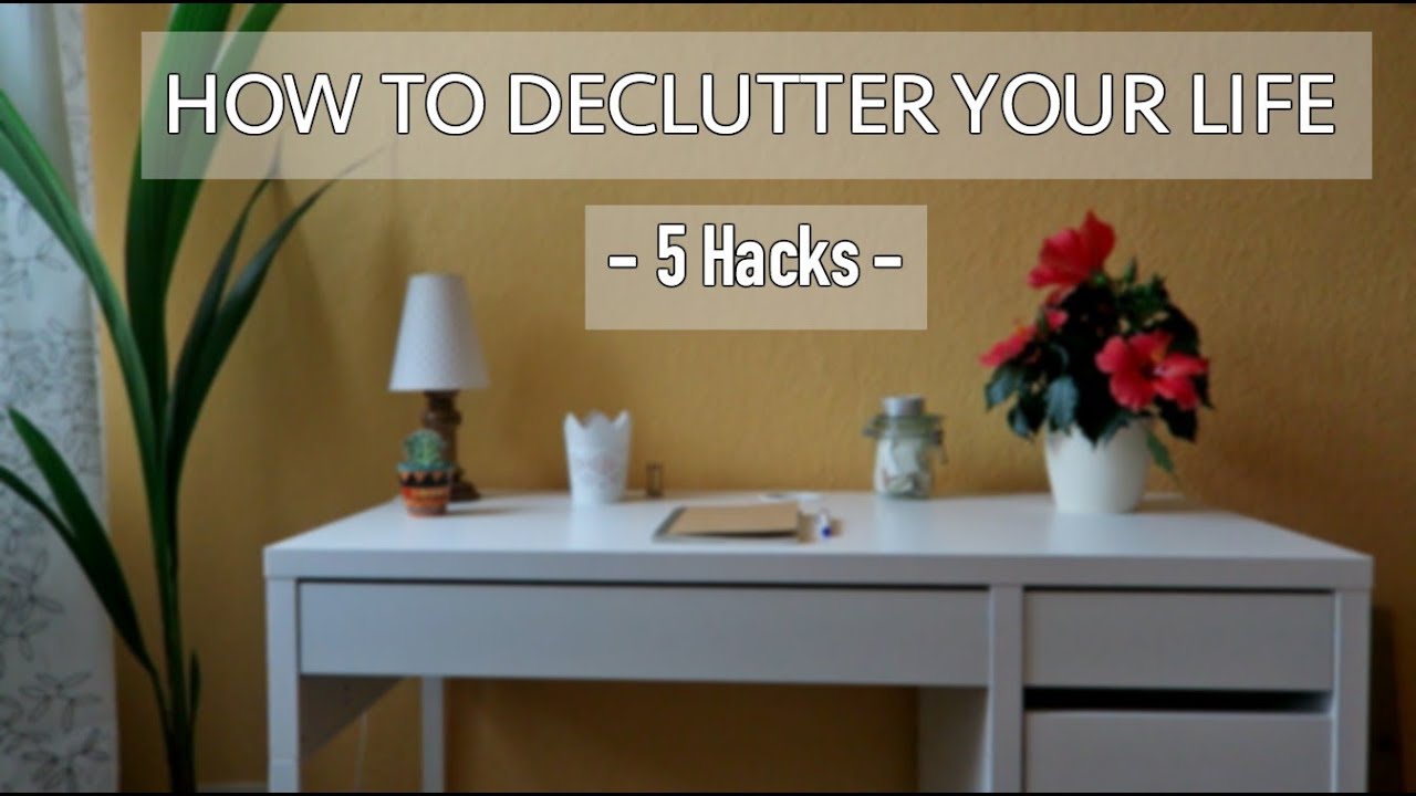 5 HACKS On » How To Declutter Your Life || Minimalist & Simple Living ...