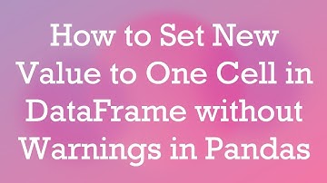 How to Set New Value to One Cell in DataFrame without Warnings in Pandas