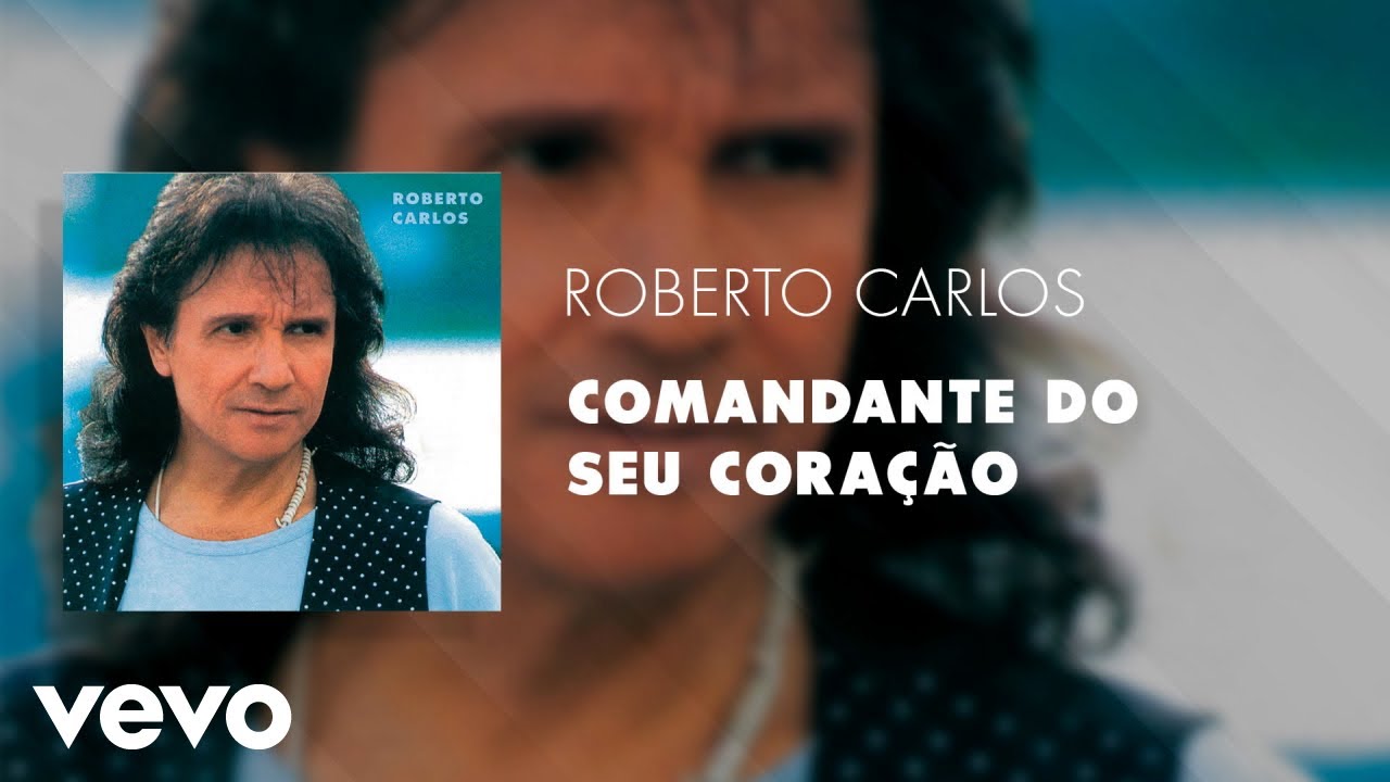 在 YouTube 上觀看「Roberto Carlos - Comandante do Seu Coração (Áudio Oficial)」 在 YouTube 上觀看「Roberto Carlos - Comandante do Seu Coração (Áudio Oficial)」