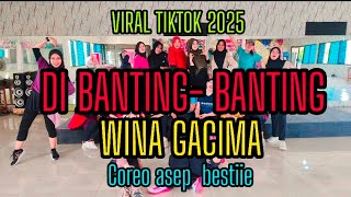 DI BANTING- BANTING - WINA GACUMA VIRAL TIKTOK 2025 - SENAM KREASI #trending 