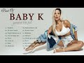 Best of baby k  baby k greatest hits  baby k full album 2022