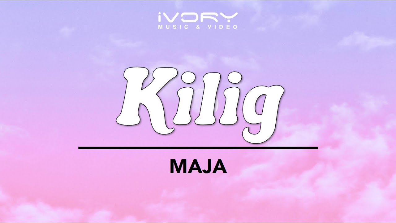 MAJA   Kilig Official Lyric Video