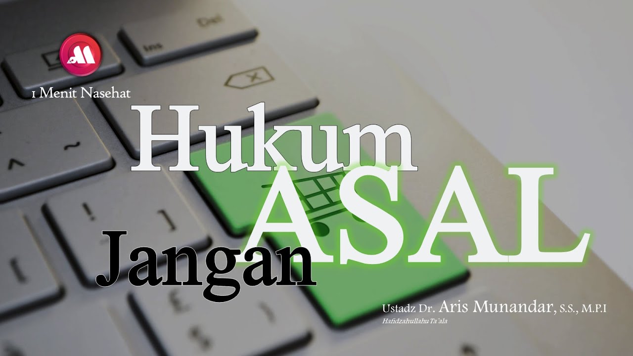 ⁣Hukum Asal, Jangan Asal - Ustadz Dr. Aris Munandar., S.S., M.P.I