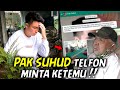 INI ADA APALAGI ? PAK SUHUD MINTA KETEMU ...