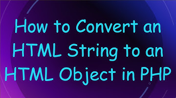 How to Convert an HTML String to an HTML Object in PHP