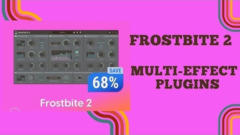 Frostbite 2 | Multi-effect plugin