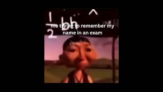 Me trying to remember my name in an exam