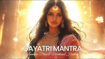 ☀️108 𝐓𝐈𝐌𝐄𝐒  Come Back to Yourself in the Quiet with Gayatri Mantra💞