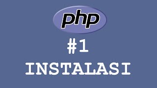 Tutorial PHP - Instalasi #1 - Bahasa Indonesia