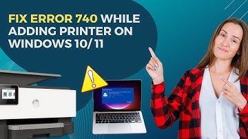 How to Fix Error 740 While Adding Printer on Windows 10/11 | Printer Tales #printer #windows
