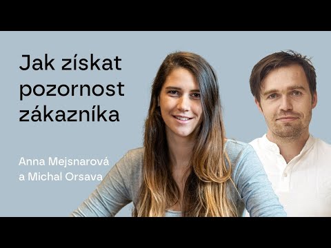 #105 Jak získat pozornost zákazníka - Anna Mejsnarová a Michal Orsava
