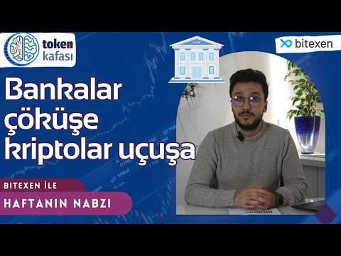 Bitexen ile Haftanın Nabzı | Bolüm 2 | Bankaların çöküşü kriptoları boğaya hazırlıyor!