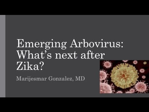 Emerging Arboviruses: What&rsquo;s Next After Zika? -- Marijesmar Gonzalez, MD