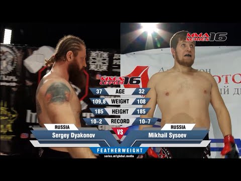MMA Series-16  Sergey Dyakonov Russia vs Mikhail Sysoev Russia