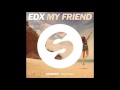 My Friend - EDX