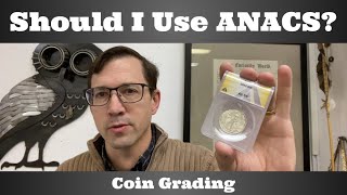 Should I Use ANACS?  Coin Grading