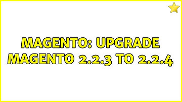 Magento: Upgrade Magento 2.2.3 to 2.2.4 (2 Solutions!!)