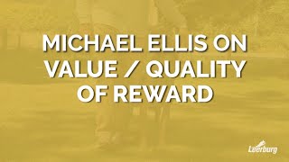 Michael Ellis on the Value/Quality of Rewards