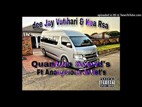 dee Jay Vutlhari & Kea Rsa (Quantum Sound's ft Anonymous Artist's