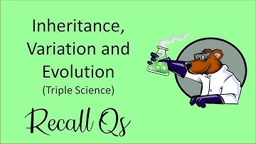AQA GCSE Biology only - Unit 6 - Inheritance, Variation and Evolution (TRIPLE) - Recall Questions