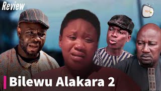 Bilewu Alakara 2 Latest Yoruba Movie Review 2023