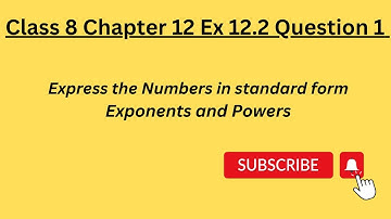 Class 8 Chapter 12 Ex 12.2 Question 1 | Express the following numbers in standard form | Exponents