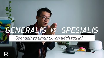 Galau Karir : Generalis vs. Spesialis ? Ini Jawabannya!