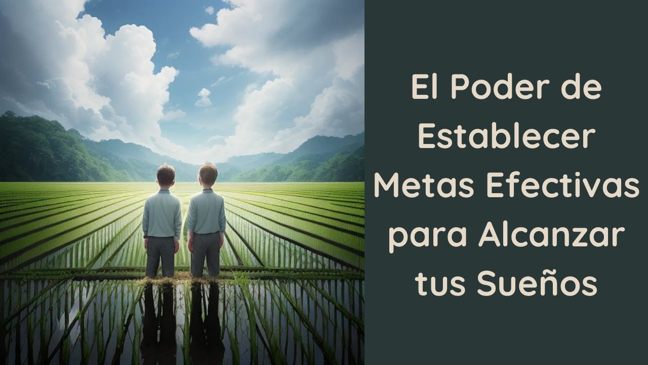 El Poder de Establecer Metas Efectivas para Alcanzar tus Sueños - YouTube