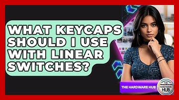 What Keycaps Should I Use With Linear Switches? - The Hardware Hub