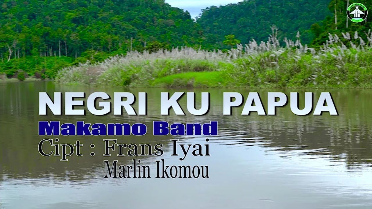 NEGRIKU PAPUA - Cipt : Frans Iyai & Marlin Ikomou || MAKAMO BAND.#lagudaerah #lagudaerahpapua #musik