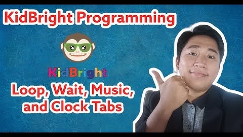KidBright Programming Lesson 3: Loop, Wait, Music and Clock Tabs Discussion - Tr. Justine