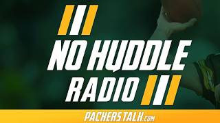 Packers vs Steelers: What to Look For & Who May Lose Their Jobs | No Huddle Radio #284