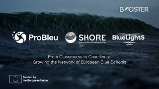 SHORE, ProBleu, BlueLightS | From Classrooms to Coastlines: Growing Europe's Blue Schools