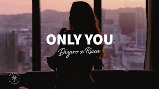 Dizaro x Ricca - Only You (Lyrics)