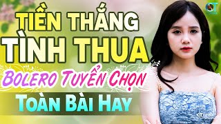 Tiền Thắng Tình Thua, Đường Tím Bằng Lăng - LK Nhạc Rumba Bolero Trữ Tình Mới Được Nghe Nhiều Nhất