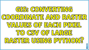GIS: Converting coordinate and raster values of each pixel to csv of large raster using Python?