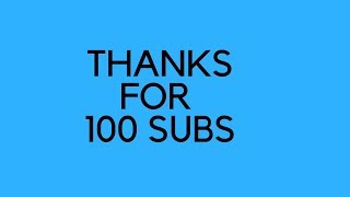 100 subs THANK YOU