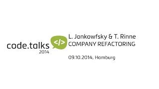 Famous code.talks 2014 - COMPANY REFACTORING (Lars Jankowfsky & Thorsten Rinne) Profile