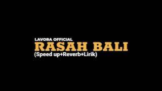 RASAH BALI-LAVORA  (Speed up Reverb Lirik)