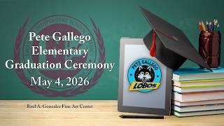 Pete Gallego Elementary Graduation | May 4, 2026