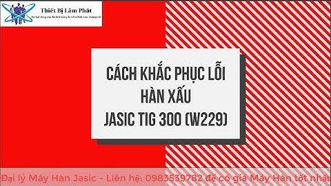 Các lỗi thường gặp khi hàn hồ quang