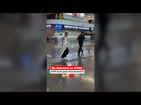 Me detuvieron en China por algo que hice en RUSlA