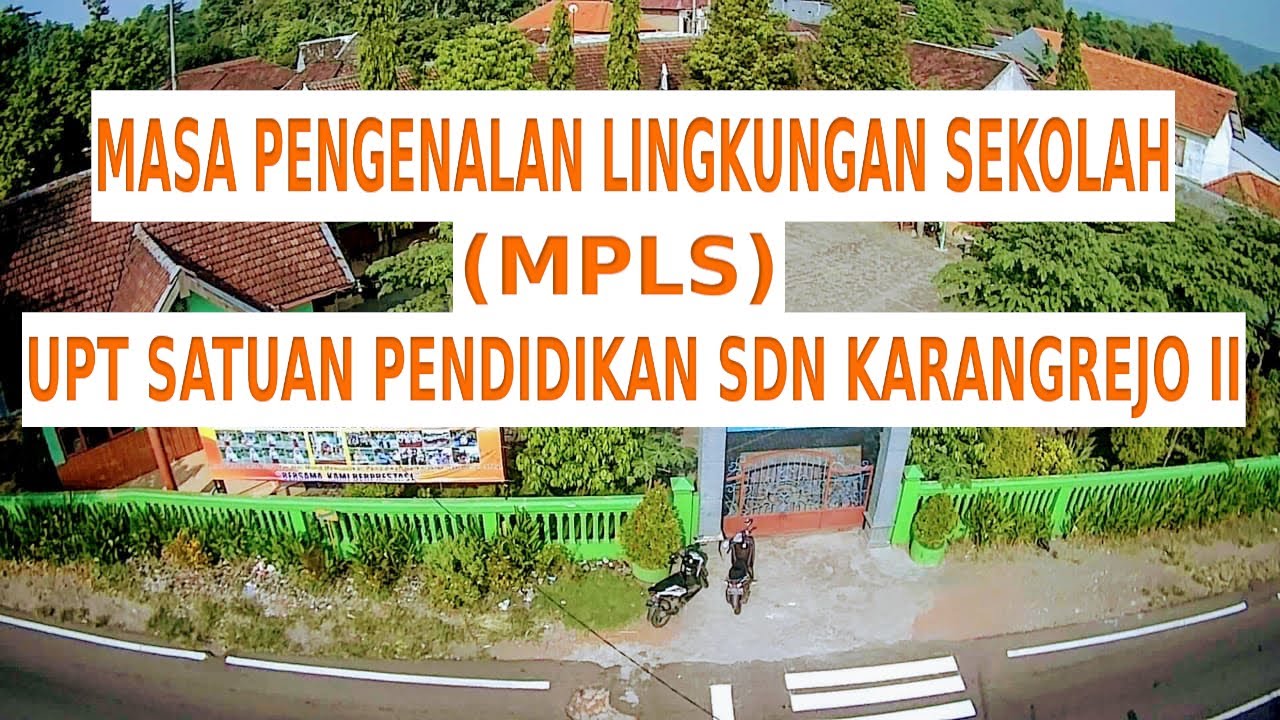 MASA PENGENALAN LINGKUNGAN SEKOLAH (MPLS) UPT SATUAN PENDIDIKAN SDN KARANGREJO II