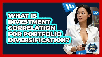 What Is Investment Correlation For Portfolio Diversification? - Stock and Options Playbook