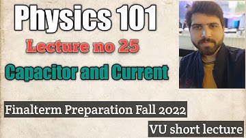 Phy101 lec 25|Capacitor and current|Vu Physics 101 short lecture 25|Physics point