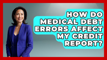 How Do Medical Debt Errors Affect My Credit Report? - Consumer Laws For You