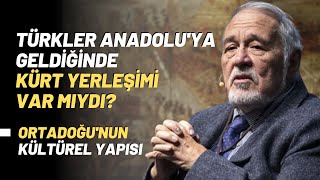 Türkler Anadoluya Geldiğinde Kürt Yerleşimi Var Mıydı? Ortadoğunun Kültürel Yapısı