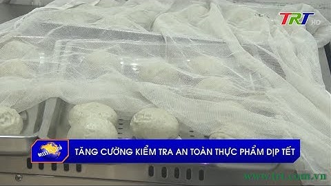 Tăng cường kiểm tra an toàn thực phẩm dịp Tết